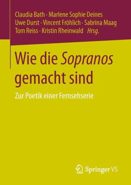 Cover for Wie Die Sopranos Gemacht Sind: Zur Poetik Einer Fernsehserie (Paperback Book) [1. Aufl. 2017 edition] (2016)