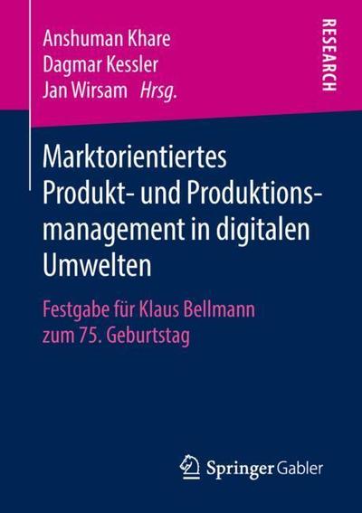 Cover for Marktorientiertes Produkt- Und Produktionsmanagement in Digitalen Umwelten: Festgabe Fur Klaus Bellmann Zum 75. Geburtstag (Paperback Book) [1. Aufl. 2018 edition] (2018)