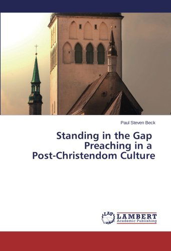 Cover for Paul Steven Beck · Standing in the Gap          Preaching in a   Post-christendom Culture (Paperback Book) (2014)