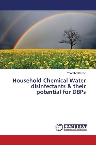 Cover for Yeneshet Bekele · Household Chemical Water Disinfectants  &amp; Their Potential for Dbps (Taschenbuch) (2013)