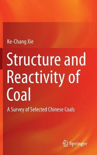 Cover for Ke-Chang Xie · Structure and Reactivity of Coal: A Survey of Selected Chinese Coals (Gebundenes Buch) [2015 edition] (2015)