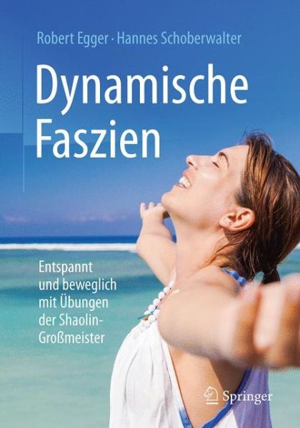 Cover for Robert Egger · Dynamische Faszien: Entspannt und beweglich mit Ubungen der Shaolin-Gromeister (Paperback Book) (2017)