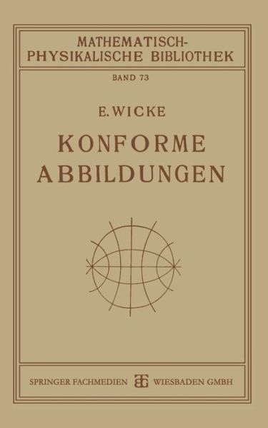 Cover for E Wicke · Konforme Abbildungen - Mathematisch-Physikalische Bibliothek (Paperback Book) [1927 edition] (1927)