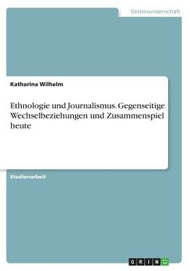 Cover for Wilhelm · Ethnologie und Journalismus. Ge (Book)