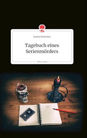 Cover for Andrea Panholzer · Tagebuch eines Serienmörders. Life is a Story - story.one (Hardcover Book) (2021)