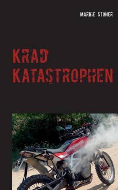 Krad Katastrophen - Stoner - Books -  - 9783740724368 - October 31, 2016