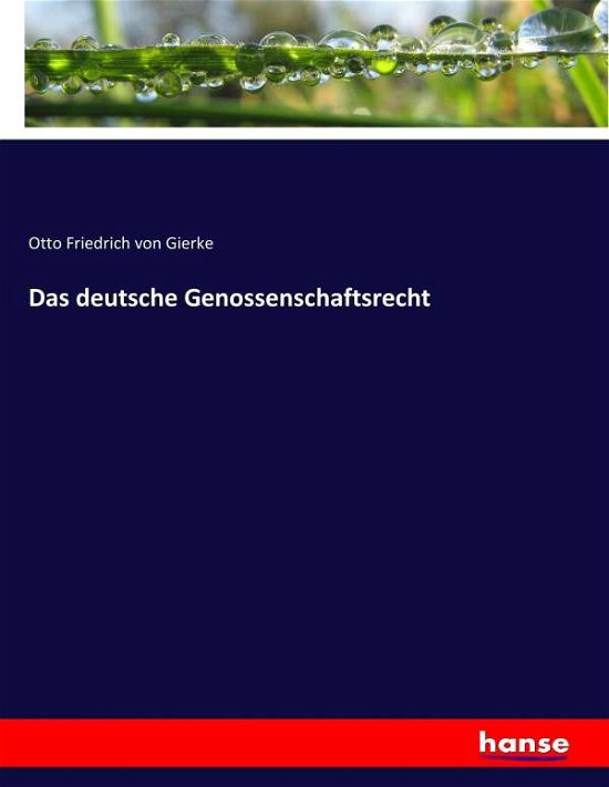Das deutsche Genossenschaftsrech - Gierke - Books -  - 9783744698368 - March 19, 2017