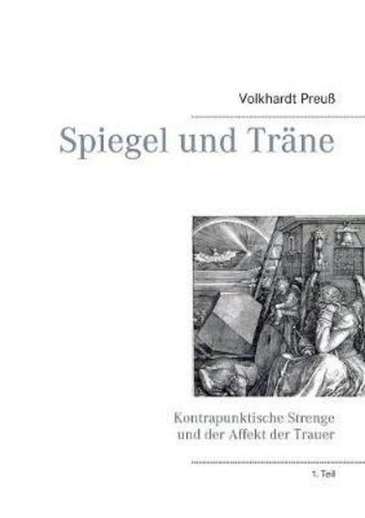 Cover for Volkhardt Preuß · Spiegel und Trane: Kontrapunktische Strenge und der Affekt der Trauer (Paperback Book) (2017)