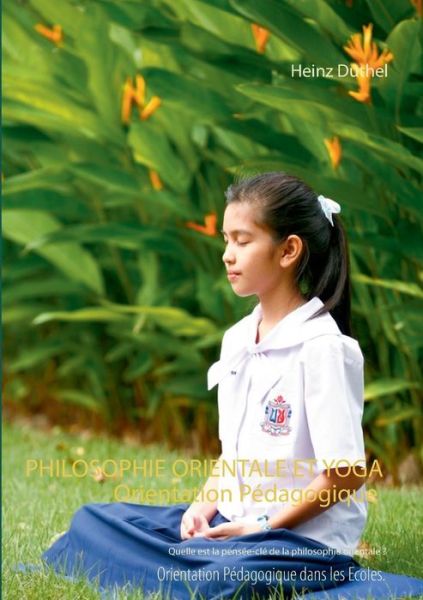 Cover for Heinz Duthel · Philosophie Orientale et Yoga: Orientation Pedagogique dans les Ecoles (Paperback Book) (2019)