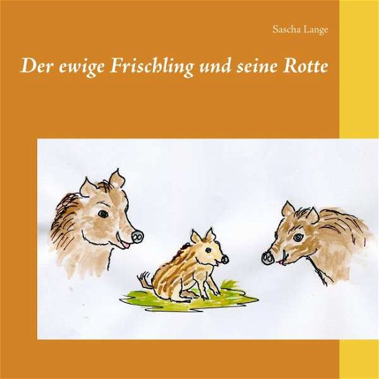 Cover for Lange · Der ewige Frischling und seine Ro (Book)