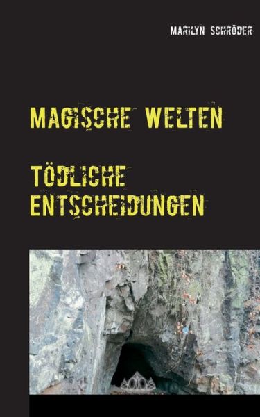 Cover for Marilyn Schroeder · Magische Welten: Toedliche Entscheidungen (Paperback Book) (2020)
