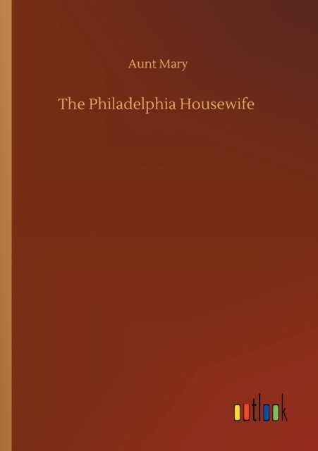 Cover for Aunt Mary · The Philadelphia Housewife (Pocketbok) (2020)