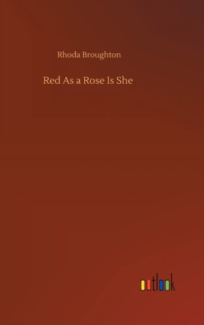 Cover for Rhoda Broughton · Red As a Rose Is She (Innbunden bok) (2020)