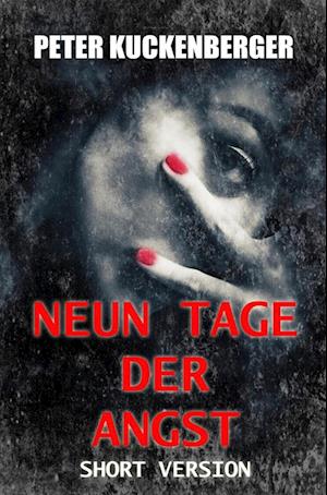 Neun Tage der Angst - Peter Kuckenberger - Books - tolino media - 9783757919368 - April 4, 2023