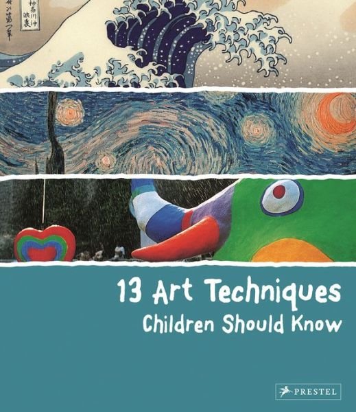 13 Art Techniques Children Should Know - 13 Children Should Know - Angela Wenzel - Livros - Prestel - 9783791371368 - 20 de março de 2013