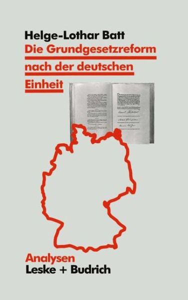 Die Grundgesetzreform Nach Der Deutschen Einheit: Akteure, Politischer Prozess Und Ergebnisse - Analysen - Helge Batt - Böcker - Vs Verlag Fur Sozialwissenschaften - 9783810014368 - 30 januari 1996