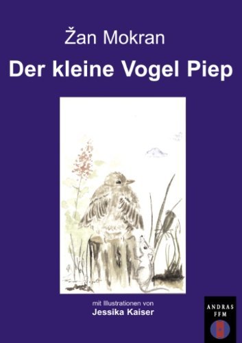 Cover for Zan Mokran · Der kleine Vogel Piep (Paperback Book) [German edition] (2002)