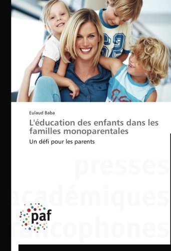 Cover for Eulaud Baba · L'éducation Des Enfants Dans Les Familles Monoparentales: Un Défi Pour Les Parents (Paperback Bog) [French edition] (2018)