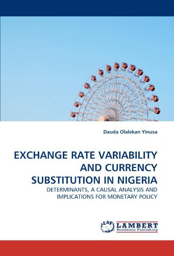 Cover for Dauda Olalekan Yinusa · Exchange Rate Variability and Currency Substitution in Nigeria: Determinants, a Causal Analysis and Implications for Monetary Policy (Paperback Bog) (2010)