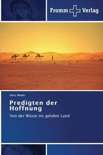 Cover for Hans Mader · Predigten Der Hoffnung: Von Der Wüste Ins Gelobte Land (Paperback Book) [German edition] (2014)