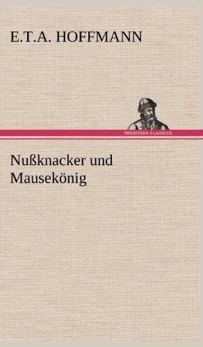 Cover for E. T. A. Hoffmann · Nussknacker Und Mausekonig (Hardcover Book) [German edition] (2012)