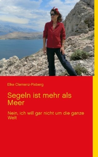Cover for Elke Clemenz-pixberg · Segeln Ist Mehr Als Meer (Pocketbok) [German edition] (2012)