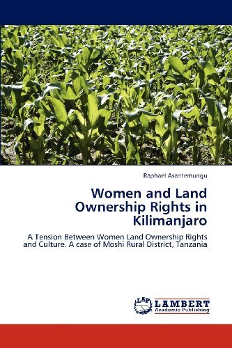 Cover for Raphael Asantemungu · Women and Land Ownership Rights in Kilimanjaro: a Tension Between Women Land Ownership Rights and Culture. a Case of Moshi Rural District, Tanzania (Paperback Book) (2012)