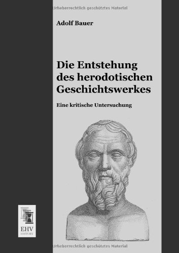 Cover for Adolf Bauer · Die Entstehung Des Herodotischen Geschichtswerkes: Eine Kritische Untersuchung (Pocketbok) [German edition] (2013)