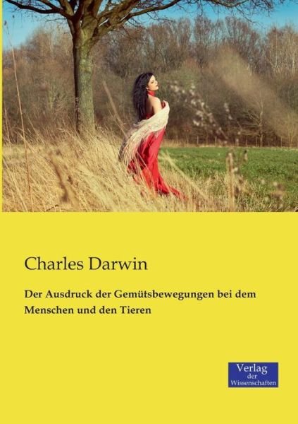 Cover for Darwin, Professor Charles (University of Sussex) · Der Ausdruck der Gemutsbewegungen bei dem Menschen und den Tieren (Paperback Book) [German edition] (2019)