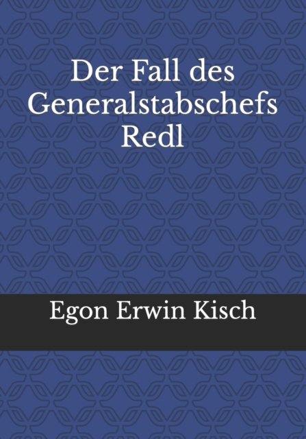 Cover for Egon Erwin Kisch · Der Fall des Generalstabschefs Redl (Paperback Book) (2021)