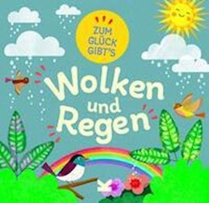 Zum Glück gibt´s Wolken und Regen - Tracey Turner - Books - Laurence King Verlag - 9783962443368 - February 23, 2023