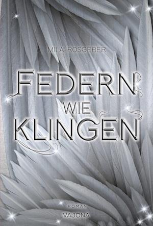 Federn wie Klingen (Erwachten-Reihe 2) - Mila Rosgeber - Kirjat - VAJONA Verlag GmbH - 9783987181368 - keskiviikko 27. maaliskuuta 2024