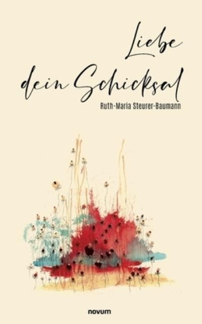 Cover for Ruth-Maria Steurer-Baumann · Liebe dein Schicksal (Buch) (2023)