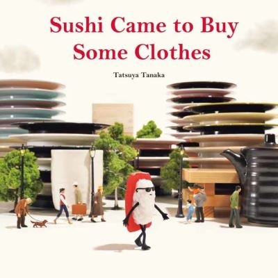 Cover for Tatsuya Tanaka · Sushi Came to Buy Some Clothes (Hardcover bog) (2024)