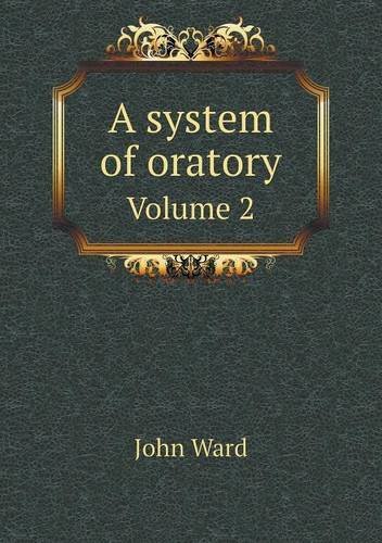 Cover for John Ward · A System of Oratory Volume 2 (Paperback Book) (2013)