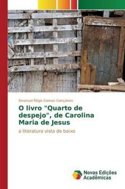 Cover for Gomes Goncalves Emanuel Regis · O Livro Quarto De Despejo, De Carolina Maria De Jesus (Pocketbok) (2015)