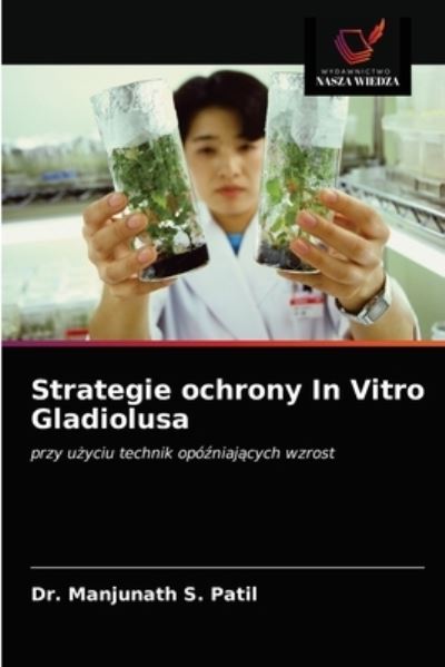 Cover for Dr Manjunath S Patil · Strategie ochrony In Vitro Gladiolusa (Paperback Book) (2021)