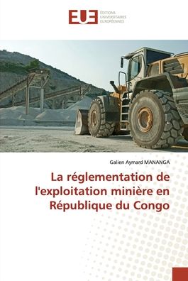 Cover for Galien Aymard Mananga · La réglementation de l'exploitation minière en République du Congo (Paperback Book) (2022)