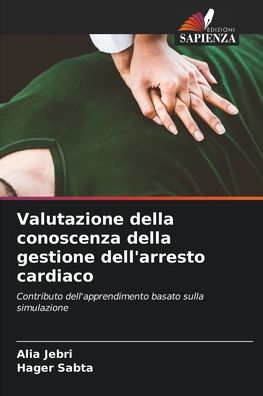 Cover for Alia Jebri · Valutazione della conoscenza della gestione dell'arresto cardiaco (Paperback Book) (2021)