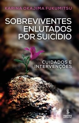 Cover for Karina Okajima Fukumitsu · Sobreviventes Enlutados Por SuicÍdio: Cuidados E IntervenÇÕes (Paperback Book) (2020)