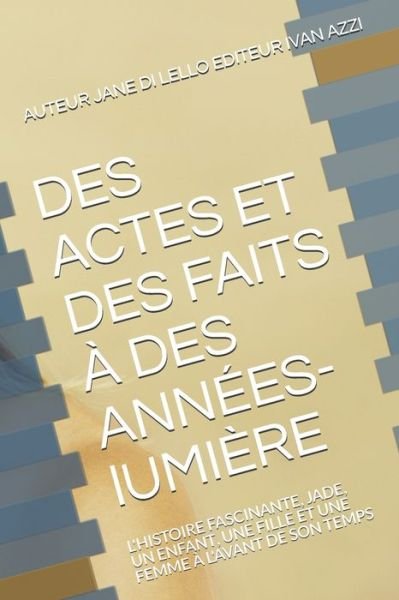 Cover for Auteur Jane Di Lello Azzi · DES ACTES ET DES FAITS A DES ANNEES-lUMIERE (Paperback Book) (2019)
