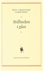 Cover for Jens Christian Grøndahl · Stilheden i glas (Sewn Spine Book) [1st edition] (2005)