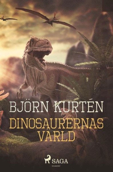 Dinosaurernas värld - Björn Kurtén - Bücher - Saga Egmont - 9788726039368 - 24. September 2018