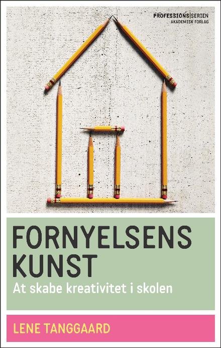 Cover for Lene Tanggaard · Professionsserien: Fornyelsens kunst (Hæftet bog) [1. udgave] (2010)