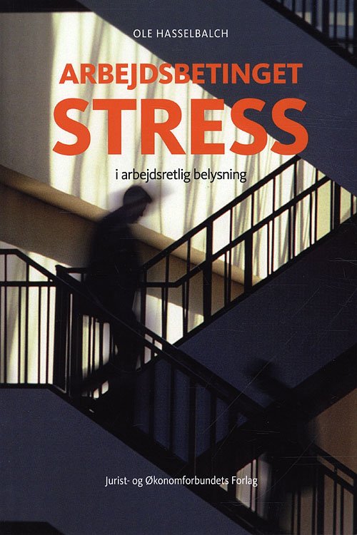 Cover for Ole Hasselbalch · Arbejdsbetinget stress i arbejdsretlig belysning (Sewn Spine Book) [1º edição] (2010)