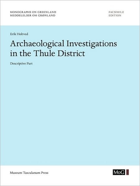 Cover for Erik Holtved · Archaeological Investigations in the Thule District, Vol. 141, No.2: Descriptive Part (141) (Book) (2009)