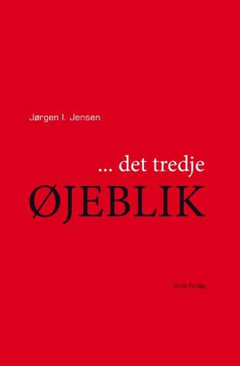 Cover for Jørgen I. Jensen · - det tredje øjeblik (Hæftet bog) [0. udgave] (2008)