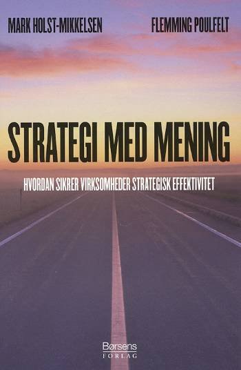 Cover for Flemming Poulfelt &amp; Mark Holst Mikkelsen · Strategi med mening (Bound Book) [1st edition] [Indbundet] (2008)