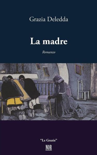 La Madre - Grazia Deledda - Kirjat - Nor Edizioni - 9788833090368 - keskiviikko 2. toukokuuta 2018