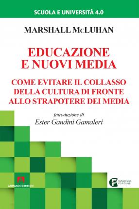 Educazione E Nuovi Media. Come Evitare Il Collasso Della Cultura Di Fronte Allo Strapotere Dei Media. Nuova Ediz. - Marshall McLuhan - Movies -  - 9788869925368 - 